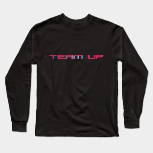 Team Up! Long Sleeve T-Shirt